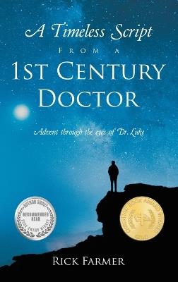 A Timeless Script From a 1st Century Doctor: Advent through the eyes of Dr. Luke - Rick Farmer - cover