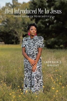 Hell Introduced Me to Jesus: From Broken to Beautiful - Ladeshia S Wright - cover