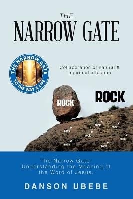 The Narrow Gate: The Narrow Gate; Understanding the Meaning of the Word of Jesus. - Danson Ubebe - cover