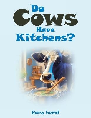 Do Cows Have Kitchens? - Gary Lorei - cover