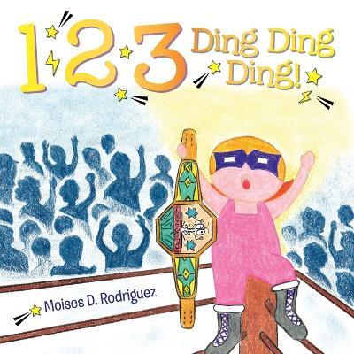 1 2 3 Ding Ding Ding! - Moises D Rodriguez - cover