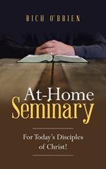 At-Home Seminary: For Today's Disciples of Christ!