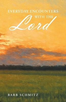 Everyday Encounters with the Lord - Barb Schmitz - cover