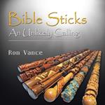 Bible Sticks: An Unlikely Calling