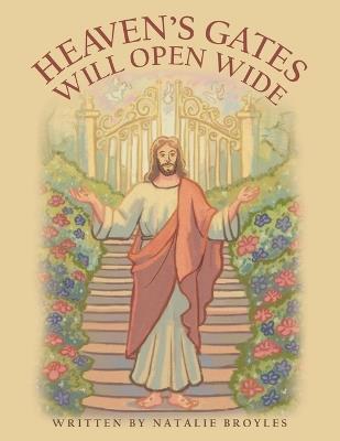 Heaven's Gates Will Open Wide - Natalie Broyles - cover