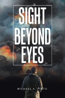 Sight Beyond Eyes - Michael A Pinto - cover