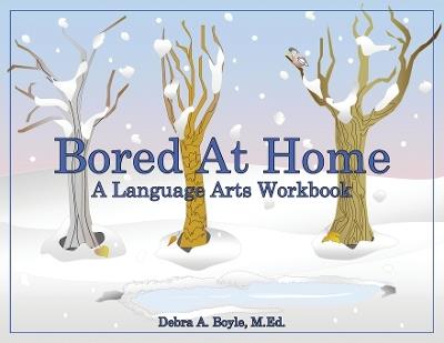 Bored At Home: A Language Arts Workbook - Debra A Boyle M Ed - cover