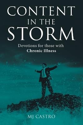 Content in the Storm: Devotions for those with Chronic Illness - Mj Castro - cover