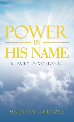 Power in His Name: A Daily Devotional - Maureen Cardosa - cover