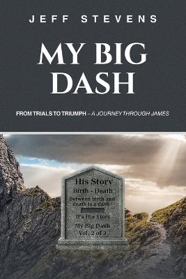My Big Dash: From Trials to Triumph - A Journey through James - Jeff Stevens - cover