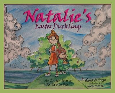 Natalie's Easter Ducklings: An Easter story of Faith over Fear - Jane Petcavage - cover