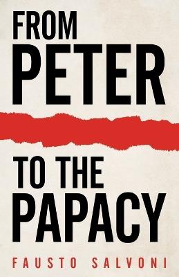 From Peter to the Papacy - Fausto Salvoni - cover