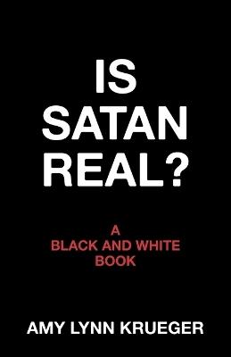 Is Satan Real? - Amy Lynn Krueger - cover