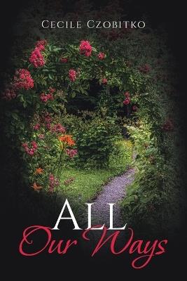 All Our Ways - Cecile Czobitko - cover