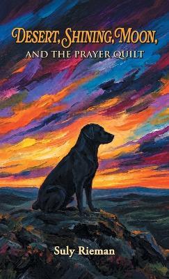 Desert, Shining, Moon, and The Prayer Quilt - Suly Rieman - cover