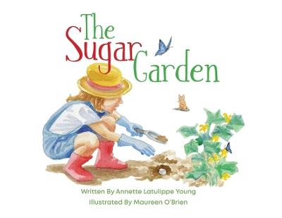 The Sugar Garden - Annette Latulippe Young - cover