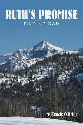 Ruth's Promise: Finding God - McKenzie O'Brien - cover