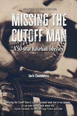 Missing the Cutoff Man: A 50-Year Baseball Odyssey (Revised 2nd Edition) - Chambless Jack a - cover