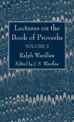 Lectures on the Book of Proverbs, Volume II - Ralph Wardlaw - cover