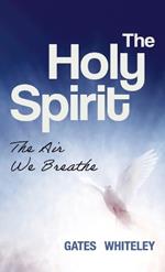 The Holy Spirit: The Air We Breathe