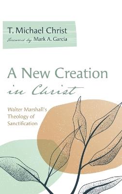 A New Creation in Christ - T Michael Christ - cover