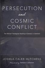 Persecution and Cosmic Conflict: The Biblical-Theological Reading of Genesis in Galatians