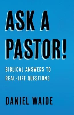 Ask a Pastor! - Daniel Waide - cover
