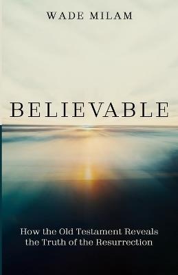 Believable - Wade Milam - cover