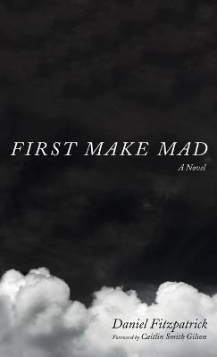 First Make Mad - Daniel Fitzpatrick - cover