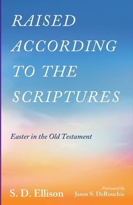 Raised According to the Scriptures: Easter in the Old Testament - S D Ellison - cover