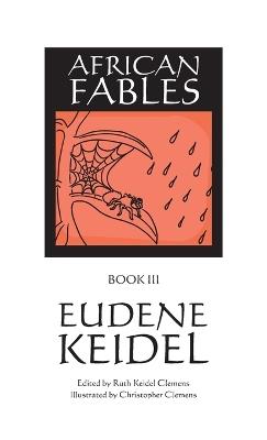 African Fables, Book III - Eudene Keidel - cover