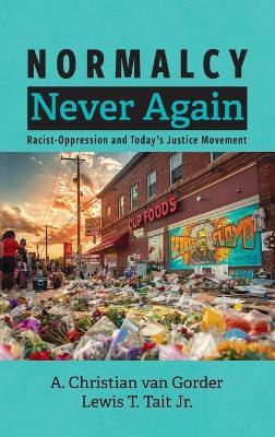 Normalcy Never Again - A Christian Van Gorder,Lewis T Tait - cover