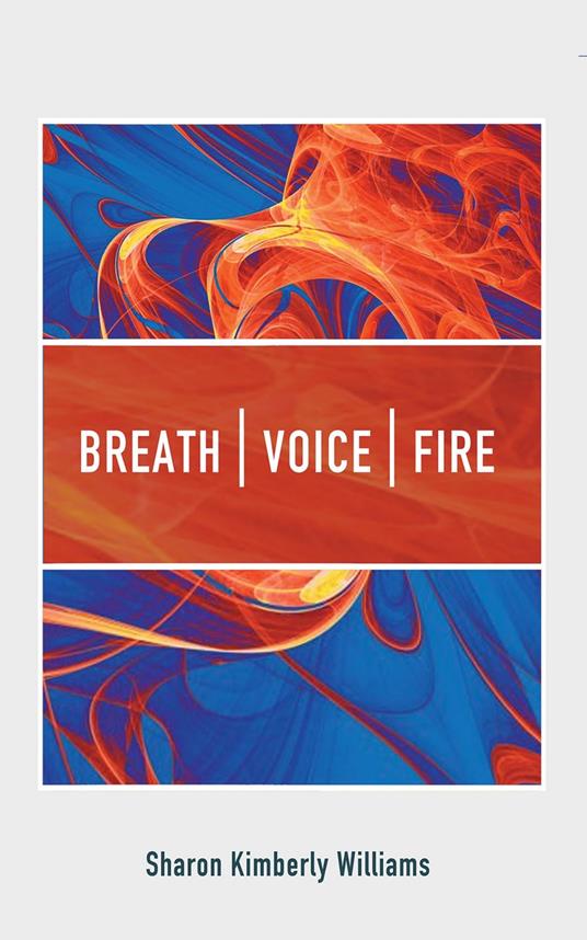Breath, Voice, Fire