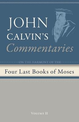 Commentaries on the Four Last Books of Moses Arranged in the Form of a Harmony, Volume 2 - John Calvin - cover