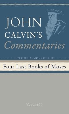 Commentaries on the Four Last Books of Moses Arranged in the Form of a Harmony, Volume 2 - John Calvin - cover