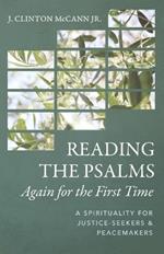 Reading the Psalms Again for the First Time: A Spirituality for Justice-Seekers and Peacemakers