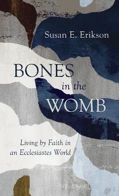 Bones in the Womb - Susan E Erikson - cover