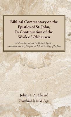 Biblical Commentary on the Epistles of St. John, In Continuation of the Work of Olshausen - John H a Ebrard - cover