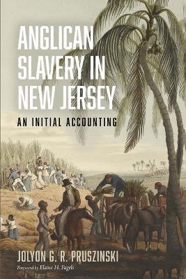 Anglican Slavery in New Jersey - Jolyon G R Pruszinski - cover