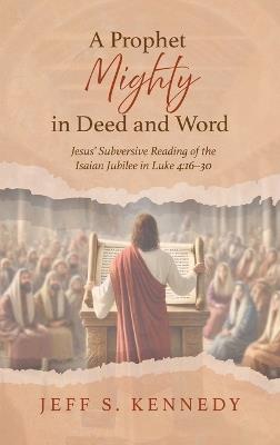 A Prophet Mighty in Deed and Word - Jeff S Kennedy - cover