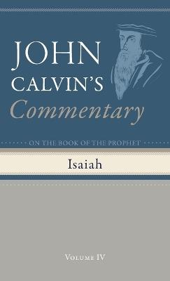 Commentary on the Book of the Prophet Isaiah, Volume 4 - John Calvin - cover