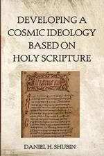 Developing a Cosmic Ideology Based on Holy Scripture