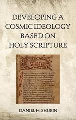 Developing a Cosmic Ideology Based on Holy Scripture