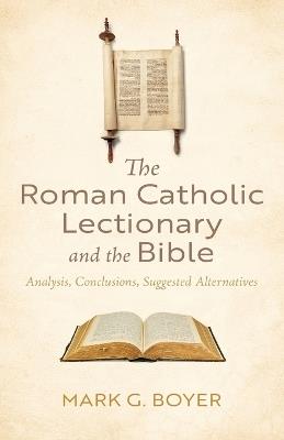 The Roman Catholic Lectionary and the Bible - Mark G Boyer - cover