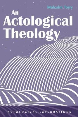 An Actological Theology - Malcolm Torry - cover