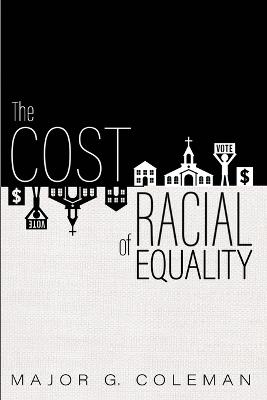 The Cost of Racial Equality - Major G Coleman - cover