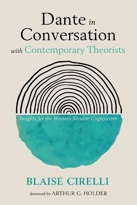 Dante in Conversation with Contemporary Theorists - Blaise Cirelli - cover