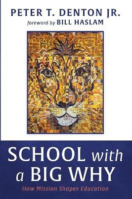 School with a Big Why - Peter T Denton - cover