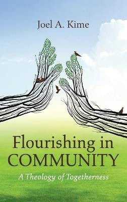 Flourishing in Community - Joel A Kime - cover