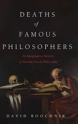 Deaths of Famous Philosophers - David Roochnik - cover